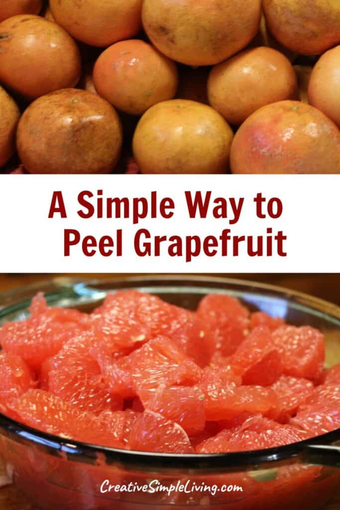 a collage with whole grapefruit and a bowl of peeled grapefruit with the words "A simple Way to Peel Grapefruit" on it. 