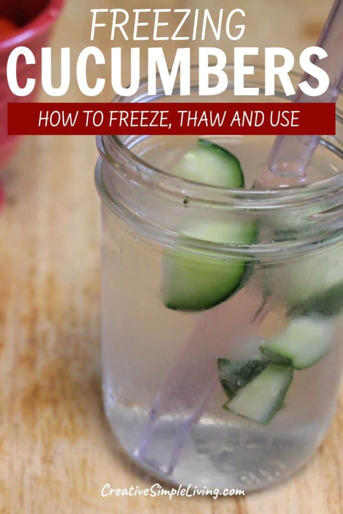 A mason jar filled with water and cucumber slices, two straws inside. Overlaid text reads: "Freeze cucumbers: How to freeze, thaw and use. CreativeSimpleLiving.com.