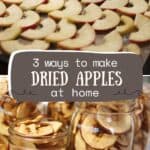 Sliced apples are spread on a tray for dehydrating apples in the top image; the bottom image shows jars filled with dried apple chips. Text overlay reads: "3 ways to make dried apples at home.