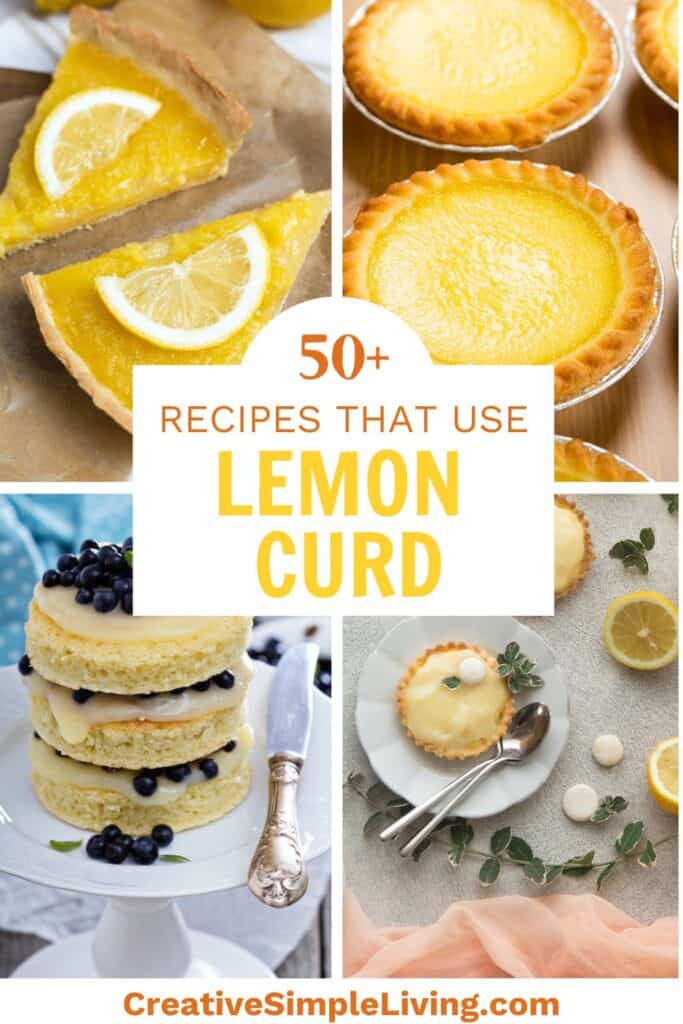 A collage of lemon curd desserts—lemon tarts, blueberry cake, and mini pies—with text in the center: "50+ recipes that use lemon curd." CreativeSimpleLiving.com appears at the bottom.
